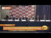 Caja Trujillo logra cerca de 22 millones de utilidades