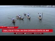 Fiestas Patrias: Caballitos de Totora, una gran experiencia dentro del mar