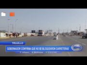 Trujillo: gobernador Llempén confirma que no se bloquearon carreteras en 1er día paro transportistas