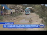 La Libertad: no cumplen con mejoramiento de carreteras