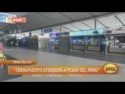 Trujillo: Confirman que terrapuerto atenderá pese a paro