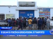 Trujillo: se quejan de atención en Gerencia Regional de Transporte