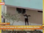 Chiclayo: pacientes escapan de centro de rehabilitación