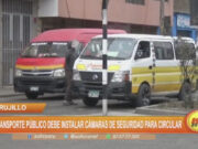 Trujillo: transporte público debe instalar cámaras de seguridad para circular