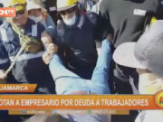 Cajamarca: azotan a empresario por deuda a trabajadores
