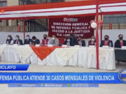 Chiclayo: defensa pública atiende 30 casos mensuales de violencia