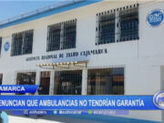 Cajamarca: denuncian que ambulancias no tendrían garantía