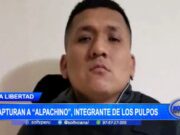 La Libertad: capturan a «Alpachino», integrante de Los Pulpos
