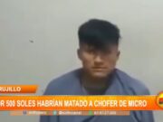 Trujillo: por 500 soles habrían matado a chofer de micro