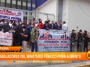 Piura: trabajadores del Ministerio Público piden aumento