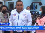 Trujillo: José Ruiz critica propuesta de Martín Sifuentes de desactivar Segat