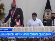 Trujillanos piden a Pdte. Castillo combatir delincuencia