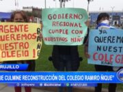 Trujillo: padres del colegio RAÑE piden que culmine reconstrucción