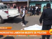 Trujillo: congresistas lamentan muerte de policías