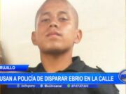 Trujillo: acusan a policía de disparar ebrio en la calle