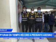 Trujillo: capturan en tiempo récord a presunto asesino