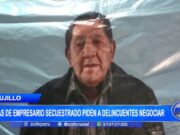 Trujillo: hijas de empresario secuestrado piden a delincuentes negociar