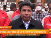 Trujillo: Pedro Castillo reafirma destrabe de la III etapa de Chavimochic