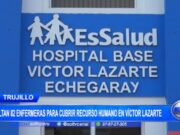Trujillo: faltan 82 enfermeras para cubrir recurso humano en Víctor Lazarte