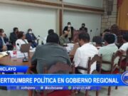 Chiclayo: Incertidumbre en el gobierno regional