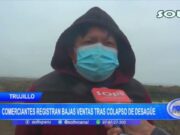 Trujillo: comerciantes de Huanchaquito registran bajas ventas tras colapso de desagüe