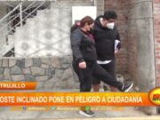 Trujillo: Poste inclinado pone en peligro a la ciudadanía