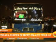 Trujillo: asesinan a chófer de micro en Alto Trujillo