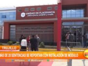 Trujillo: más de 20 sentencias se reportan con instalación de módulo