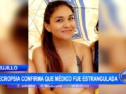 Trujillo: necropsia confirma que médico fue estrangulada