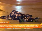 La Libertad: policía investiga vínculos de asesinado con parqueros de Pataz