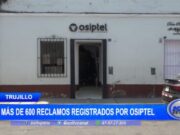 Trujillo: más de 600 reclamos registrados por OSIPTEL