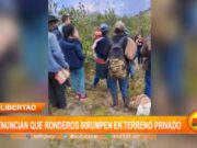 La Libertad: denuncian que ronderos irrumpen en terreno privado