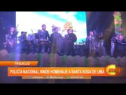 Trujillo: Policía Nacional rinde homenaje a Santa Rosa de Lima