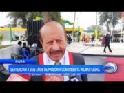 Piura: sentencian a seis años de prisión a congresista Wilmer Elera