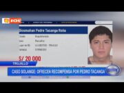 Caso Solange: ofrecen recompensa por Pedro Tacanga