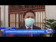 Huaraz: cuestionan ratificación de gerente municipal provincial
