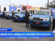 Trujillo: 50 camionetas de serenazgo contarán con un policía