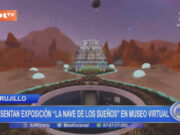 Trujillo: presentan exposición «La nave de los sueños» en museo virtual