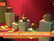 Trujillo: museo abre de noche, un reencuentro con el pasado