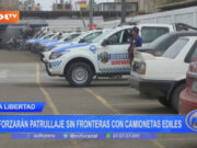La Libertad: reforzarán patrullaje sin fronteras con camionetas ediles