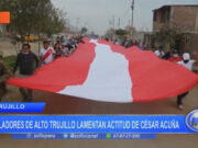 Trujillo: pobladores de Alto Trujillo lamentan actitud de César Acuña