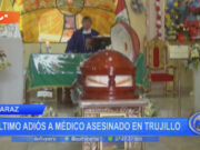 Huaraz: último adiós a médico asesinado en Trujillo
