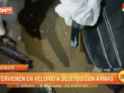 Trujillo: intervienen en velorio a sujetos con armas
