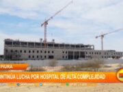 Piura: continúa lucha por hospital de Alta Complejidad