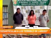 La Libertad: desarticulan a B.C «Los terribles de Laredo»