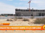 Piura: gobernador pide a presidente hospital de Alta Complejidad