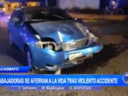 La Libertad: trabajadoras se aferran a la vida tras violento accidente