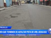 Trujillo: vecinos piden que terminen de asfaltar pista de Urb. Aranjuez