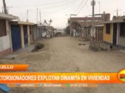 Trujillo: extorsionadores explotan dinamita en vivienda