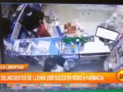La Libertad: delincuentes se llevan 2 500 soles en robo a farmacia